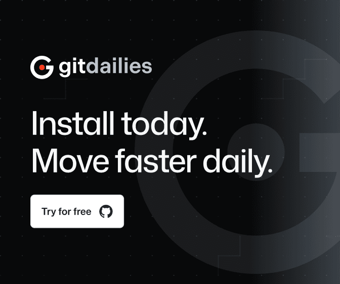 Gitdailies — Install today. Move faster daily.